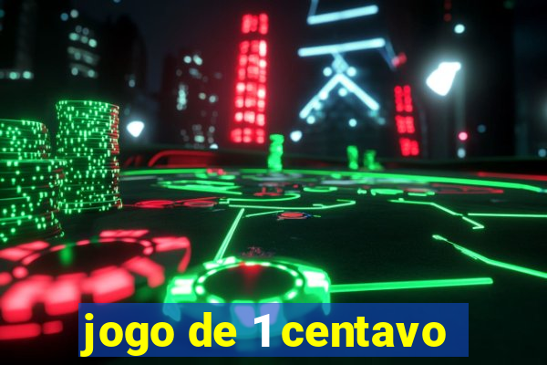 jogo de 1 centavo